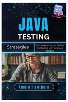 Java Testing Strategies: Unit, Integration, and End-to-End Testing with JUnit and Mockito B0FG1GC9NL Book Cover