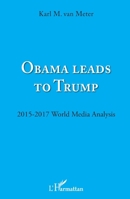 Obama leads to Trump: 2015 - 2017 Wolrd Media Analysis (French Edition) 2343164444 Book Cover