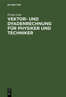 Vektor- Und Dyadenrechnung F�r Physiker Und Techniker 3111306054 Book Cover