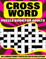 Crossword Puzzle Book For Adults: Large Print Holiday Crossword Book For Adult And Senior Grandparents With Supplying 90 Large Print Puzzles And Solutions B09555GFNC Book Cover