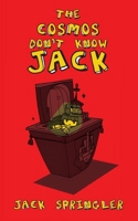 The Cosmos don't know Jack 1778900976 Book Cover