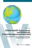 Global Health Governance und bilaterale Entwicklungszusammenarbeit: Eine empirische Untersuchung von HIV/Aids-Bekämpfungsmaßnahmen 3639412087 Book Cover