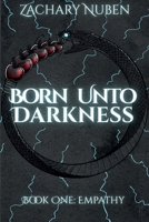 Born Unto Darkness: Book One: Empathy B0GH6YN9XV Book Cover