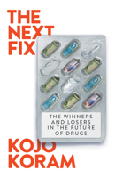 The Next Fix: The Past and Future of Capitalism's Addiction to Drugs 1804294128 Book Cover