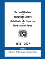 The List of Members of the Young Global Leaders & Global Leaders for Tomorrow of the World Economic Forum: 1993-2022 Volume 2 - Ordered by Member Comp B0BT1CKQB8 Book Cover