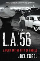 L. A. '56: A Devil in the City of Angels 0312591942 Book Cover