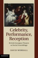 Celebrity, Performance, Reception: British Georgian Theatre as Social Assemblage 1108458076 Book Cover