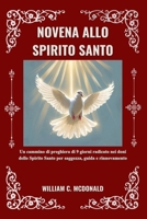 NOVENA ALLO SPIRITO SANTO: Un cammino di preghiera di 9 giorni radicato nei doni dello Spirito Santo per saggezza, guida e rinnovamento (Italian Edition) B0GN8JYY6N Book Cover