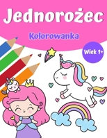 Magiczna kolorowanka jednorożca dla dziewczynek 1+: Jednorożec Kolorowanka z ladnymi jednorożcami i tęczami, księżniczką i slodkimi jednorożcami dla dziewczynek 9189577779 Book Cover