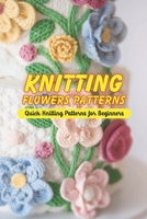 Knitting Flowers Patterns: Quick Knitting Patterns for Beginners: Knits For The Kitchen B09V2CBDFX Book Cover