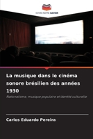 La musique dans le cinéma sonore brésilien des années 1930 6209086497 Book Cover