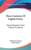 Three Centuries of English Poetry: Selections from Chaucer to Herrick 1163629456 Book Cover