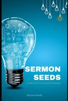 Sermon Seeds: A Collection of Un-preached Messages B0BRDJYR7Z Book Cover