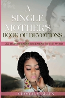A Single Mother's Book of Devotions - 30 Days of Encouragement in the Word. B0BZFLPFKP Book Cover