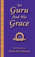 Sri Guru And His Grace 1546499555 Book Cover