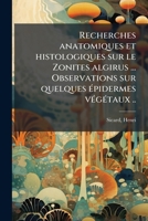 Recherches anatomiques et histologiques sur le Zonites algirus ... Observations sur quelques épidermes végétaux .. 2329279507 Book Cover