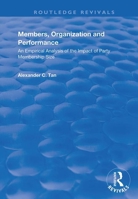 Members, Organizations and Performance: An Empirical Analysis of the Impact of Party Membership Size: An Empirical Analysis of the Impact of Party Membership Size 1138741981 Book Cover