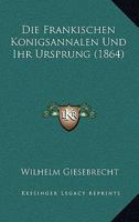 Die Frankischen Konigsannalen Und Ihr Ursprung (1864) 1167380223 Book Cover