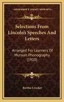 Selections from Lincoln's Speeches and Letters, Arranged for Learners of Munson Phonography 0548689849 Book Cover