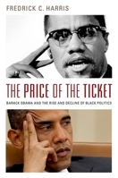 The Price of the Ticket: Barack Obama and the Rise and Decline of Black Politics 0199325235 Book Cover