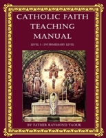 Catholic Faith Teaching Manual - Level 3 : Intermediary Level 064502192X Book Cover