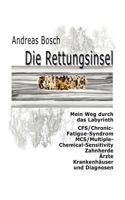 Die Rettungsinsel: Mein Weg durch das Labyrinth. CFS/Chronic-Fatigue-Syndrom, MCS/Multiple-Chemical-Sensitivity, Zahnherde, Ärzte, Krankenhäuser und Diagnosen 3833402245 Book Cover