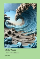 Infinite Waves: A History of Blunts & Blondes 1779693451 Book Cover