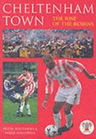 Cheltenham Town: The Rise of the Robins 075242730X Book Cover