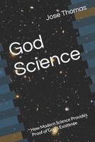 God Science: How Modern Science Provides Proof of God’s Existence B0FK5CY6BK Book Cover