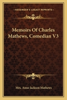 Memoirs Of Charles Mathews, Comedian V3 1163131148 Book Cover