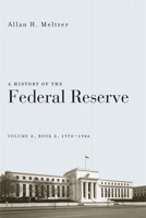 A History of the Federal Reserve, Volume 2, Book 2, 1970-1986 022621351X Book Cover