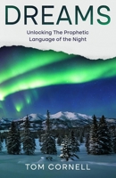 Dreams: Unlocking the Prophetic Language of the Night 1969882018 Book Cover
