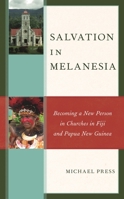 Salvation in Melanesia: Becoming a New Person in Churches in Fiji and Papua New Guinea 1978709935 Book Cover