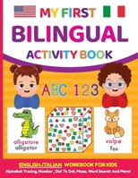 My First Bilingual Activity Book: English-Italian Workbook for Kids 4-6 Years Old 1963111168 Book Cover