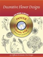 Decorative Flower Designs CD-ROM and Book (Dover Electronic Clip Art) 0486995607 Book Cover