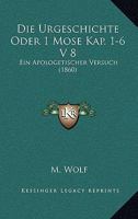 Die Urgeschichte Oder 1 Mose Kap. 1-6 V 8: Ein Apologetischer Versuch (1860) 1141607670 Book Cover