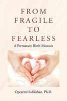 From Fragile to Fearless: A Premature Birth Memoir B0F2GHT35Y Book Cover