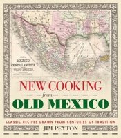 Jim Peyton's New Cooking from Old Mexico 1878610708 Book Cover