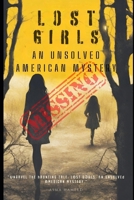 Lost Girls: AN UNSOLVED AMERICAN MYSTERY: by ASMA HAMEED B0CR82YJVB Book Cover