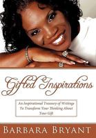 Gifted Inspirations: An Inspirational Treasury of Writings to Transform Your Thinking about Your Gift 1449703291 Book Cover