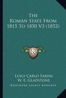 The Roman State From 1815 To 1850 V3 1164046616 Book Cover