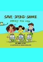 Save-Spend-Share, Money For Kids: Money For Kids B091NQMKTL Book Cover