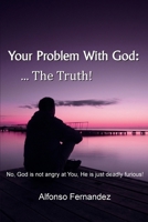Your Problem With God: … The Truth! 0970174772 Book Cover