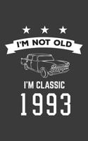 I'm Not Old I'm Classic 1993: I'm Not Old I'm Classic 1993 Bday Notebook - Funny 27th Birthday Doodle Diary Book Gift For Twenty Seven Year Old Person On His Or Her Twentieth Seven B-Day Anniversary W 1080168737 Book Cover
