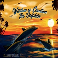 Wisdom of Creation: The Dolphin B0CSN1NF73 Book Cover