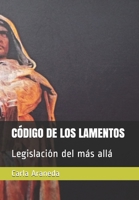 C�digo de los lamentos: Legislaci�n del m�s all� null Book Cover