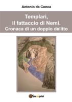 Templari, il fattaccio di Nemi.: Cronaca di un doppio delitto 8892686240 Book Cover