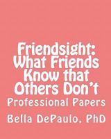 Friendsight: What Friends Know that Others Don't 146099065X Book Cover