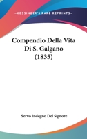 Compendio Della Vita Di S. Galgano (1835) 1145629547 Book Cover