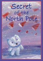 Secret of the North Pole 1561893099 Book Cover